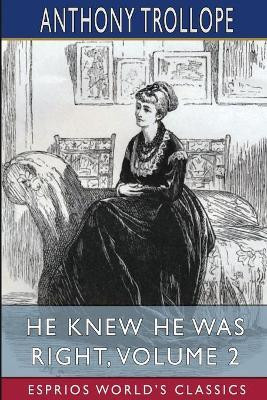 He Knew He Was Right, Volume 2 (Esprios Classics)(English, Paperback, Trollope Anthony)