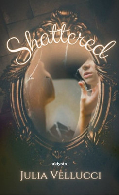 Shattered(English, Paperback, Vellucci Julia)