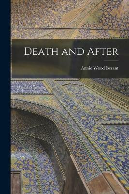 Death and After(English, Paperback, Besant Annie Wood)
