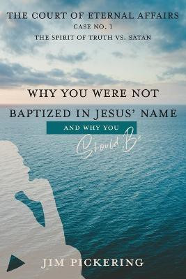 Why You Were Not Baptized in Jesus Name(English, Paperback, Pickering Jim)