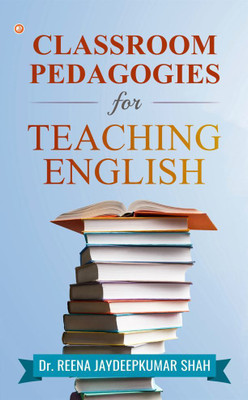 Classroom Pedagogies for Teaching English(Paperback, Dr. Reena Jaydeepkumar Shah)
