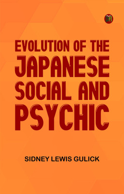 Evolution Of The Japanese, Social And Psychic(Paperback, Sidney Lewis Gulick)