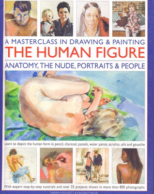 A Masterclass in Drawing & Painting:The Human Figure:Anatomy,The (A Masterclass In Drawing & Painting)(Paperback, S Hoggett, V Milne)