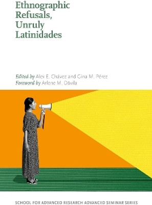 Ethnographic Refusals, Unruly Latinidades(English, Paperback, unknown)