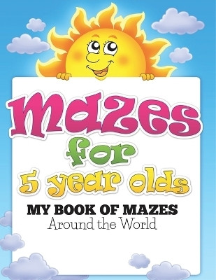 Mazes for 5 Year Olds (My Book of Mazes(English, Paperback, Speedy Publishing LLC)