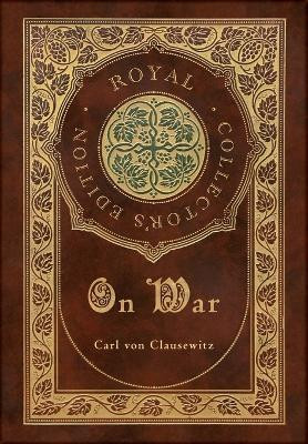 On War (Royal Collector's Edition) (Annotated) (Case Laminate Hardcover with Jacket)(English, Hardcover, Von Clausewitz Carl)