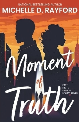 Moment of Truth(English, Paperback, Rayford Michelle D)