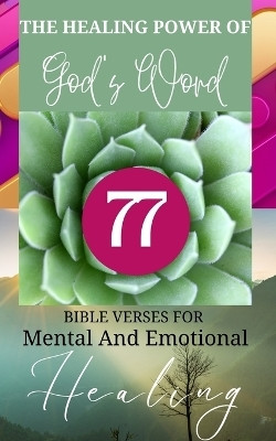 The Healing Power Of God's Word - 77 Bible Verses For Mental And Emotional Healing(English, Paperback, Yoktan Yefet)