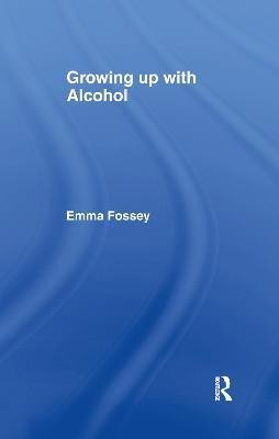 Growing up with Alcohol(English, Hardcover, Fossey Emma)