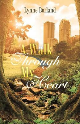 A Walk Through My Heart(English, Paperback, Borland Lynne)