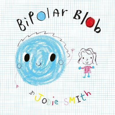 Bipolar Blob (Hardback Edition)(English, Hardcover, Smith Jodie)