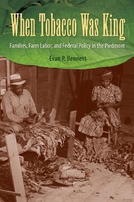 When Tobacco Was King(English, Paperback, Bennett Evan P.)