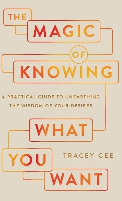 Magic of Knowing What You Want(English, Hardcover, Gee Tracy)
