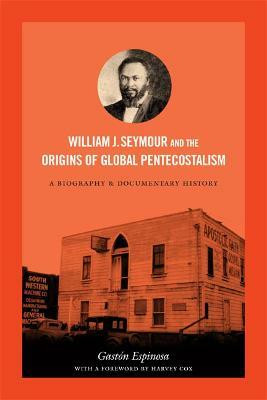 William J. Seymour and the Origins of Global Pentecostalism(English, Paperback, Espinosa Gaston)