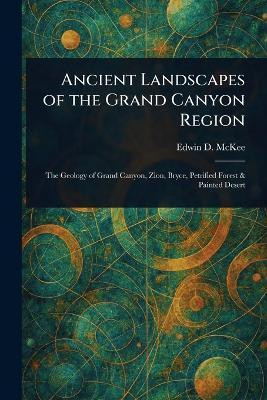 Ancient Landscapes of the Grand Canyon Region(English, Paperback, McKee Edwin D (Edwin Dinwiddie))