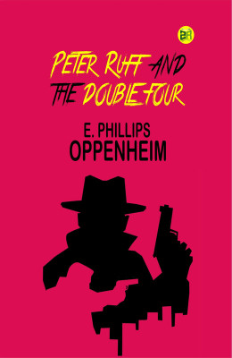 Peter Ruff and the Double Four(Paperback, E. Phillips Oppenheim)