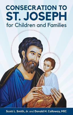 Consecration to St. Joseph for Children and Families(English, Paperback, Smith Jr Scott L)