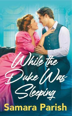While the Duke Was Sleeping(English, Paperback, Parish Samara)