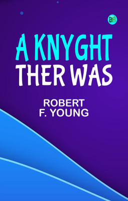 A Knyght Ther Was(Paperback, Robert F. Young)