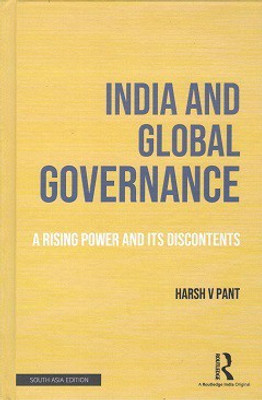 India and Global Governance: A Rising Power and its Discontents(Hardcover, Harsh V Pant)