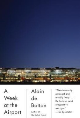 A Week at the Airport(English, Paperback, De Botton Alain)