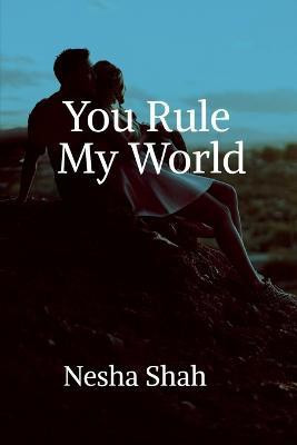 You Rule My World(English, Paperback, Shah Nesha)