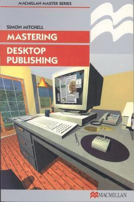 Mastering Desktop Publishing(English, Electronic book text, Mitchell Simon)