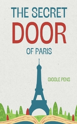 The Secret Door of Paris(English, Paperback, Pens Giggle)