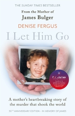 I Let Him Go: The heartbreaking book from the mother of James Bulger- updated for the 30th anniversary, in memory of James(English, Paperback, Fergus Denise)