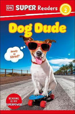 DK Super Readers Level 2 Dog Dude(English, Paperback, DK)
