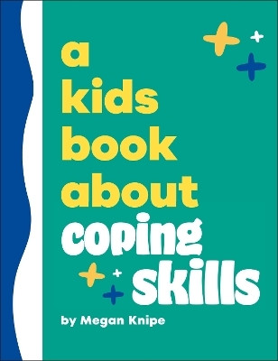 A Kids Book About Coping Skills(English, Hardcover, Knipe Megan)