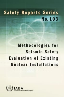 Methodologies for Seismic Safety Evaluation of Existing Nuclear Installations(English, Paperback, IAEA)