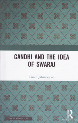 Gandhi and the Idea of Swaraj(Hardcover, Ramin Jahanbegloo)