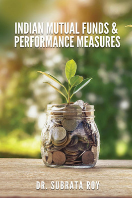 INDIAN MUTUAL FUNDS & PERFORMANCE MEASURES(Paperback, Dr. Subrata Roy)