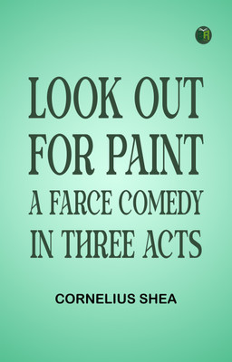 Look out for paint A farce comedy in three acts(Paperback, Cornelius Shea)