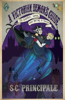 A Victorian Demon's Guide to London, Love, and Being A Hero(English, Paperback, Principale S C)