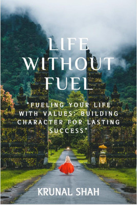 Life Without Fuel  - Discovering Endless Energy Within(English, Hardcover, Krunal Shah)