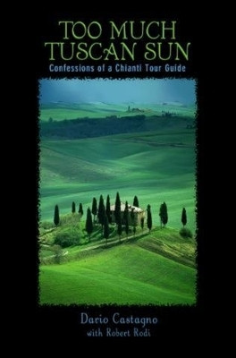 Too Much Tuscan Sun(English, Paperback, Castagno Dario)