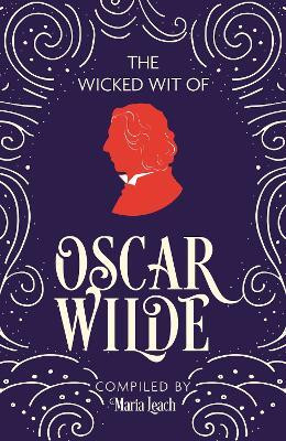 The Wicked Wit of Oscar Wilde(English, Paperback, Leach Maria)