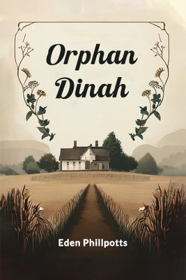 Orphan Dinah (Edition2024)(English, Paperback, Phillpotts Eden)