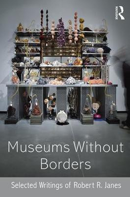Museums without Borders(English, Paperback, Janes Robert R.)