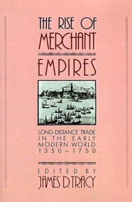 The Rise of Merchant Empires(Paperback, Tracy)