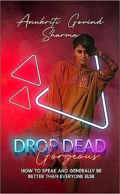 DROP DEAD GORGEOUS(Paperback, Anukriti Govind Sharma)