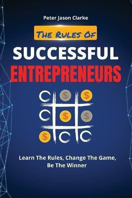The Rules of Successful Entrepreneurs(English, Paperback, Clarke Peter Jason)
