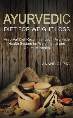 Ayurvedic Diet for Weight Loss(English, Paperback, Gupta Anand)