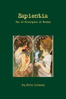 Sapientia: the 40 Principles of Wisdom(English, Paperback, Conway Alvin)