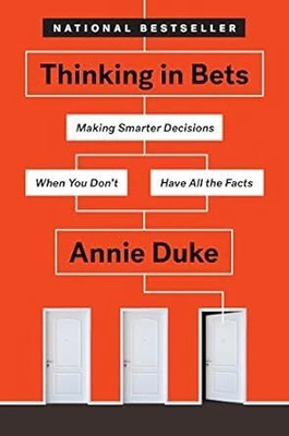Thinking in Bets: Making Smarter Decisions When You Don't Have All the Facts  - thinking in bets(Paperback, Annie Duke)