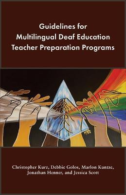 Guidelines for Multilingual Deaf Education Teacher Preparation Programs(English, Paperback, Kurz Christopher)