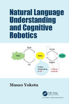 Natural Language Understanding and Cognitive Robotics(English, Hardcover, Yokota Masao)