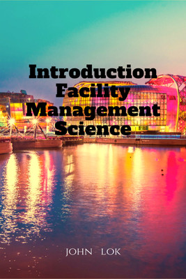 Introduction Facility Management Science(English, Hardcover, John Lok)